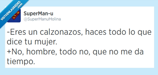 calzonazos,mujer,hacer,obedecer,tiempo,tener