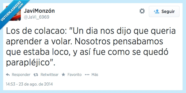 colacao,queria,aprender,volar,anuncio,loco,paraplejico