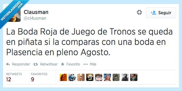 agosto,plasencia,calor,piñata,juego de tronos,boda roja,boda