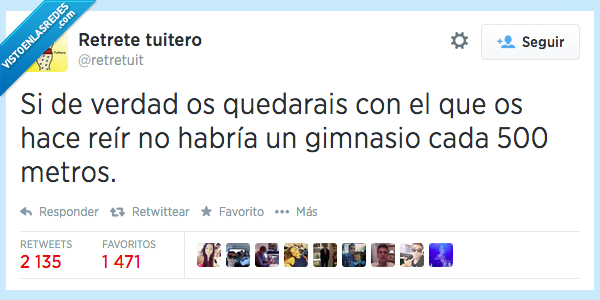 verdad,quedar,reir,feo,gimnasio,metros,fuerte,poner,novio