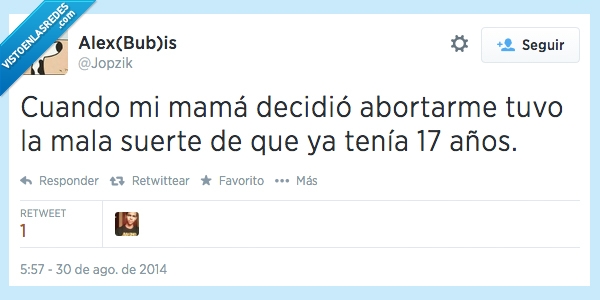 madre,mama,decidio,abortar,mala,suerte,tenia,17 años