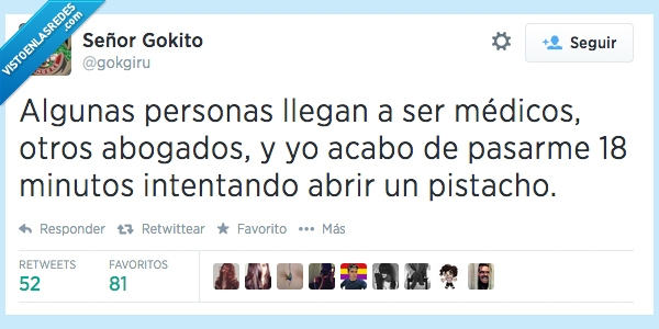 pistacho,medicos,abogados,abrir,minuto,intentando,dificil,estudiar
