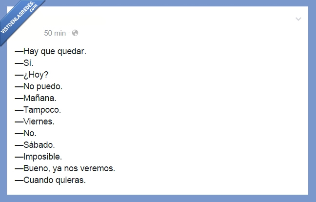 amigos,quedar,postureo,dia,poder,amigo,mentira,nunca se queda