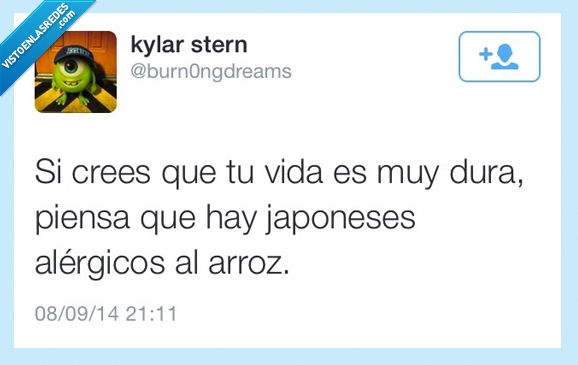 piensas,vida,dura,japoneses,alergico,alergia,arroz