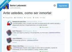 Enlace a Cómo ser inmortal, es muy fácil, por @SrLebowski_