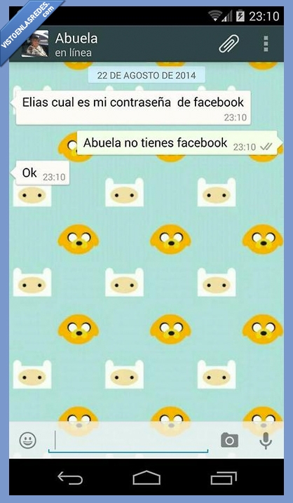 tienes,tener,contraseña,facebook,hora de aventuras,WhatsApp,movil,abuela