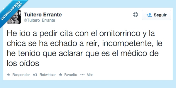 tonto,oido,medico,aclarar,incompetente,reir,chica,otorrino,ornitorrinco,cita,pedir,confusion