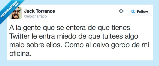 gente,twitter,enterar,gordo,calvo,oficina,criticar,miedo