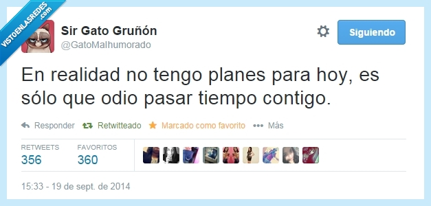 odio,planes,quedar,pasar tiempo,contigo