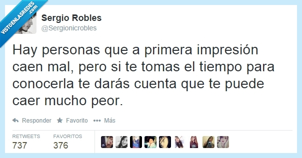 bien,conocer,personas,caer mal,humor,peor