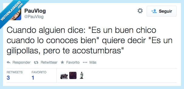 conocer,conoces,acostumbras,tio,chico,buen