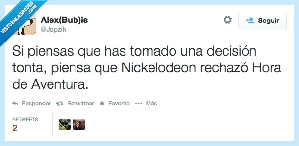 fracaso,exito,adventure time,hora de aventura,rechazar,rechazo,nickelodeon,tonta,decision,toma,piensas