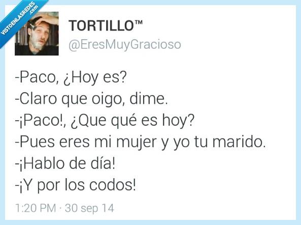 paco,dia,malentendido,preguntar,marido,mujer,hablo,hablar,codos