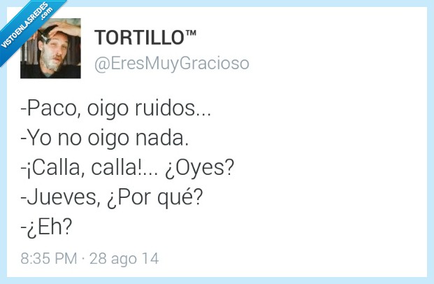 pago,ruidos,oir,hoy es,oyes,jueves,dia,semana