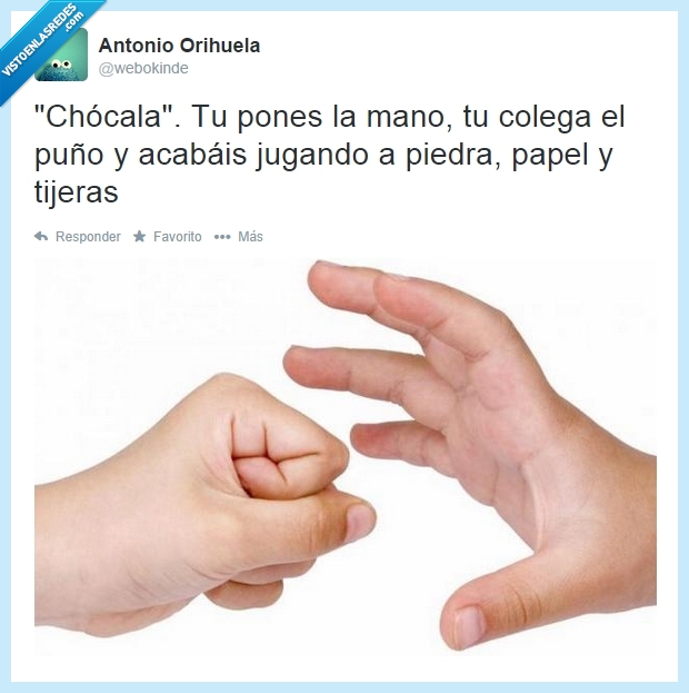 la gente se cree que es del Bronx,cara de tonto,confusion,chocala,piedra papel y tijeras