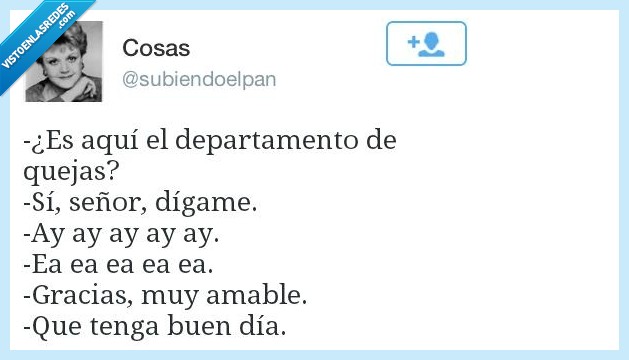 tontería,absurdo,amable,ayudar,eaea,diga,señor,quejas,departamente,buen dia