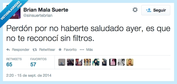 brian,guapafiltros,fea,sin,ayer,saludar,reconocer,siento,perdon