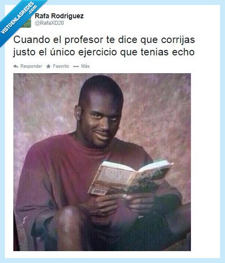 deberes,ese,unico,corregir,shacquille,feliz,el único,ejercicio,profesor