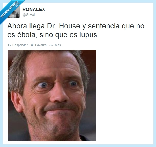 ébola,house,tranquilos,rajoy lo aprueba,lupus