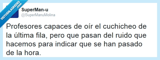 oír,escuchar,última hora,pasarse,cuchicheo,última fila,profesores