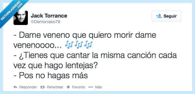 dame,veneno,quiero,morir,lentejas,cocinar,comida,cantar