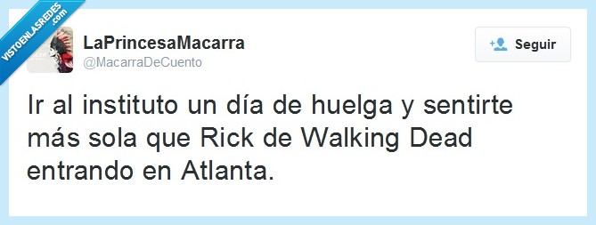 Huelga,Walking Dead,Soledad,Instituto,Vacio,Sola,Rick