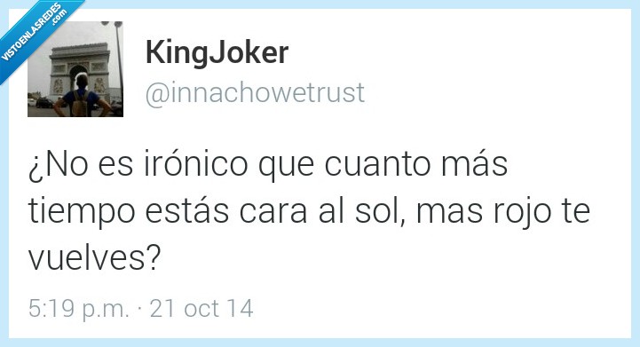 rojo,cara al sol,facha,cara,sol,curioso,ironico,vuelves