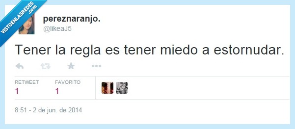 regla,estornudar,duele,río,miedo,chicas