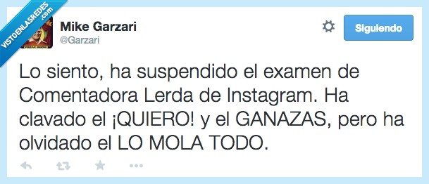 comentario,topico,lo mola todo,ganazas,quiero,instagram,lerda,comentadora,examen,suspendido,siento,chica