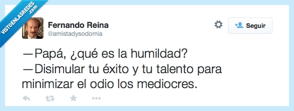 humildad,padre,educación,odio,mediocres