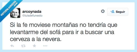 fe,montañas,mover,cerveza,sofá,rezo para que llegue una birra