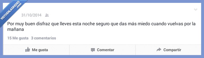 terror,da,igual,disfraz,lleves,llevar,miedo,volver,mañana