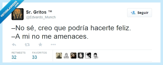 amenazas,creo,hacer,feliz,amenaces