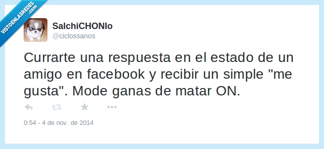 ganas,matar,facebook,currar,respuesta,me gusta,currarte,estado
