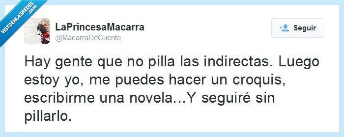 Indirectas,Croquis,No pillarlo,Sutilezas,Novela,Inutil
