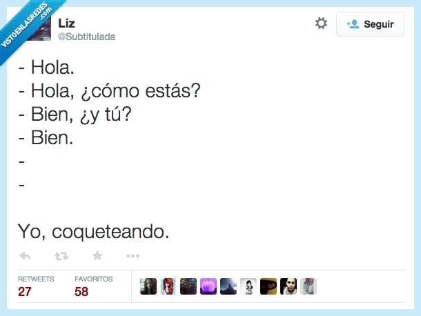 hola,chat,coqueteo,que tal,bien,conversación,acabar,ligar,coquetear,fail