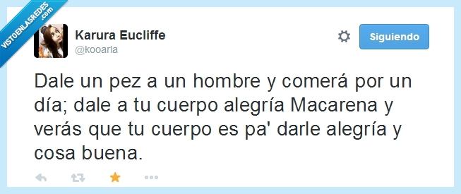 macarena,cancion,dicho,cambiado,cuerpo,dale,hombre,comera,dia,alegria