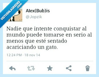 nadie,intente,intentar,conquistar,mundo,tomar,serio,peliculas,acariciando,acariciar,gato