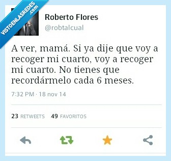 madre,digo,decir,recoger,cuarto,habitacion,orden,seis,meses,recordar,vago