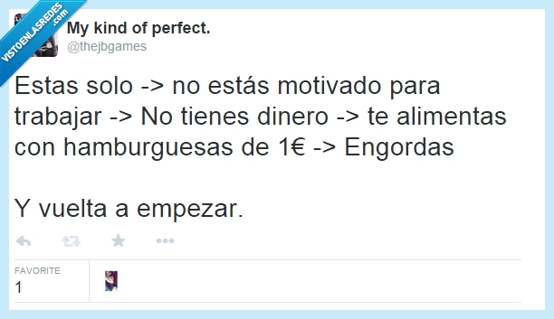 trabajo,McDonnalds,eso si puedes trabajar,mal vamos,estaré sola toda mi vida,hamburguesa,dinero,gordo