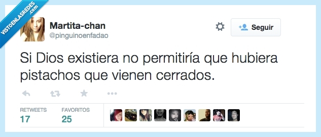 injusticia,pistachos,cerrados,ateos,dios