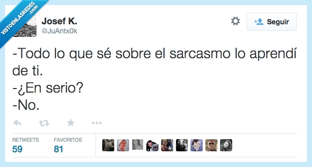 todo,sobre,sarcasmo,aprendi,aprender,serio,no,mentira