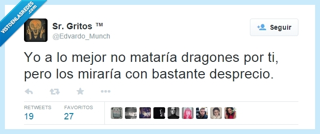 matar,dragones,mirar,desprecio,amor,odio