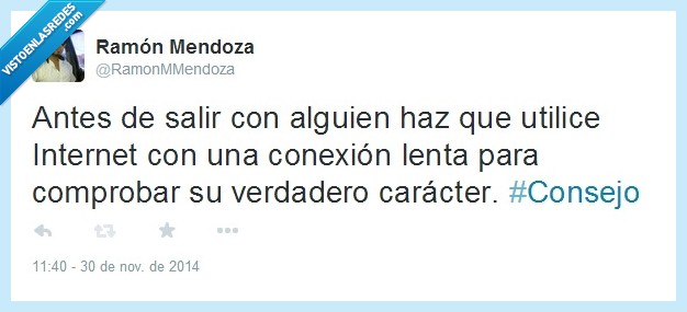 conocer,caracter,twitter,salir,antes,ligar,consejo,ordenador,lento,conexion,internet,paciencia