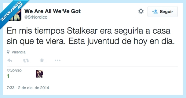 sin que te vean,Stalkear,espiar,amor,seguirla a casa