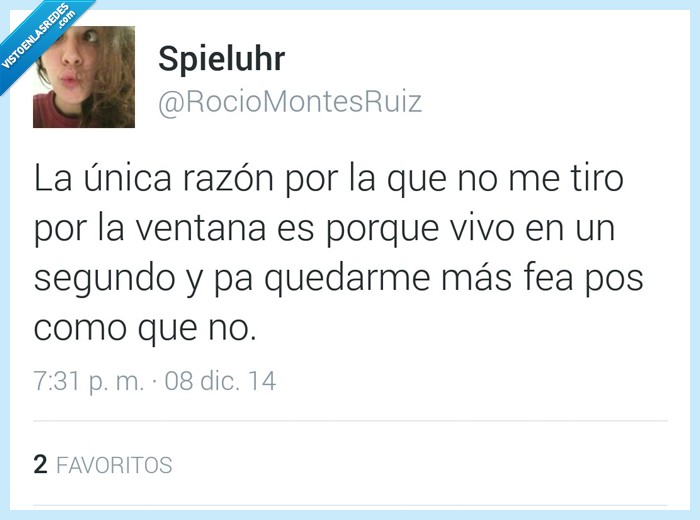 cara,dolor,pasando,no,mejor,fea,quedar,segundo,vivir,vivo,ventana,tirar,tiro,razon,unica