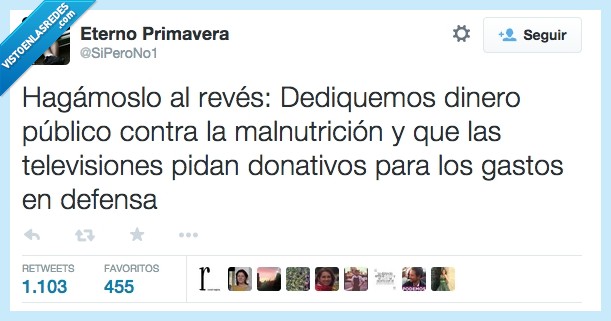 ejercito,pais,defensa,gastos,donativo,pedir,television,malnutricion,publico,dinero,dedicar,reves,hacer,hagamoslo,militar