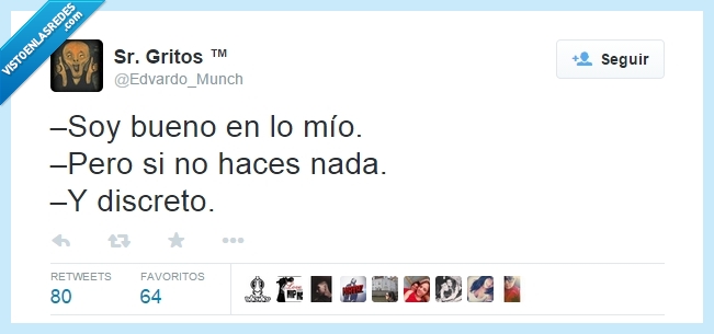 bueno,en lo mio,discreto,haces,nada,disimulo,vago,paro