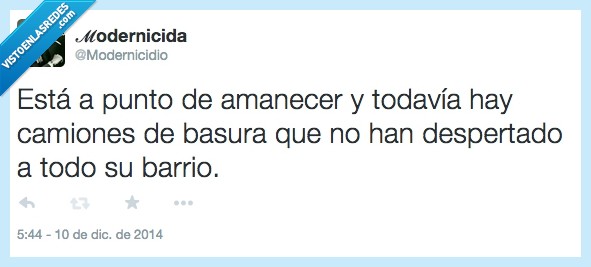 modernicidio,despertar,barrio,amanecer,camion,basura