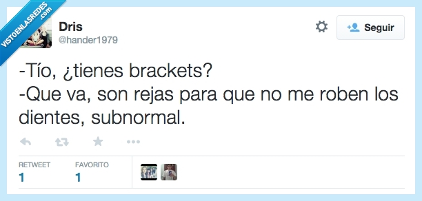 tio,subnormal,dientes,roben,rejas,brackets